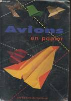 Avions en papier - avions à fabriquer, explications des pliages, instructions faciles a suivre, dessins pratiques, ...