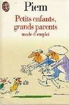 Petits enfants grands-parents... mode d'emploi, mode d'emploi