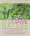 MA BIBLE DE LA SANTE NATURE