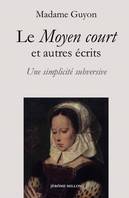 Le moyen court, Et autres écrits : une simplicité subversive