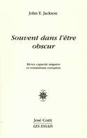 Souvent dans l'être obscur, rêves, capacité négative et romantisme européen