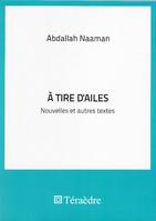 A tire d'ailes, Nouvelles et autres textes