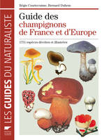 Guide des champignons de France et d'Europe, 1752 espèces décrites et illustrées