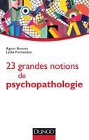 23 grandes notions de psychopathologie, Enfant, adolescent, adulte