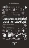 Les sources doctrinales de l'Etat Islamique Tome 1, De Mahomet au Califat