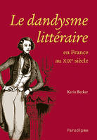 LE DANDYSME LITTERAIRE EN FRANCE AU XIXe SIECLE