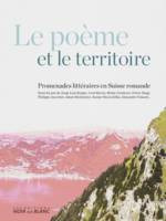 Le Poème et le territoire, Promenades littéraires en Suisse romande