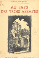 Au pays des trois abbayes, Saint-Martin-de-Boscherville, Jumièges, Saint-Wandrille-Rançon