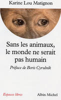 SANS LES ANIMAUX, LE MONDE NE SERAIT PAS HUMAIN