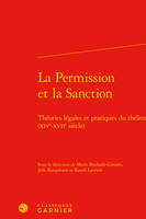 La permission et la sanction, Théories légales et pratiques du théâtre (xive-xviie siècle)