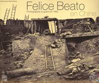 FELICE BEATO EN CHINE PHOTOGRAPHIER LA GUERRE EN 1860, photographier la guerre en 1860