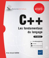 C++ - Des fondamentaux du langage aux applications (3e édition), Les fondamentaux du langage