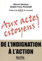 Aux actes citoyens !, De l'indignation a l'action