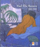 Paul Élie Ranson, 1861-1909 : du symbolisme à l'art nouveau [exposition, Saint-Germain-en-Laye, Musée départemental Maurice Denis-Le Prieuré, 25 octobre 1997-25 janvier 1998] ········· french edition, du symbolisme à l'art nouveau