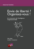 Envie de liberté? Organisez-vous !, A la rencontre de l'Intelligence Organisationnelle