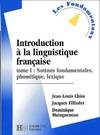 Introduction à la linguistique française., tome I, notions fondamentales, phonétique, lexique, Introduction à la linguistique française Tome I : Notions fondamentales phonétique lexique