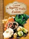 Cuisiner les légumes et les fruits d'antan