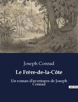 Le Frère-de-la-Côte, Un roman d'aventures de Joseph Conrad
