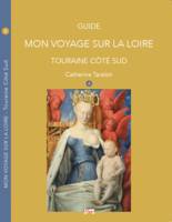 MON VOYAGE SUR LA LOIRE 4: Touraine Côté Sud, Touraine côté sud