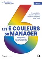 Les 6 couleurs du manager : Managez selon votre personnalité... et celle des autres, Managez selon votre personnalité... et celle des autres