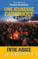 Une jeunesse catholique de France, Entre audace et espérance