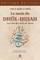 Le mois de Dhu-l-hijjah - Les rites des mois en islam