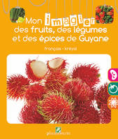 Mon imagier des fruits, des légumes et des épices de Guyane, Français-kréyol