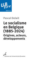 Le socialisme en Belgique (1885-2024), Origines, acteurs, développements