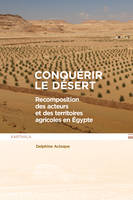 Conquérir le désert, Recomposition des acteurs et des territoires agricoles en Egypte