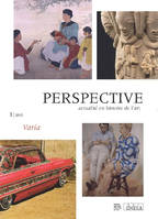 PERSPECTIVE : ACTUALITE EN HISTOIRE DE L'ART, N  1/2015. VARIA