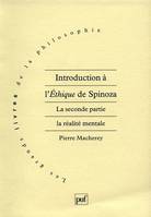 Introduction à l'Éthique de Spinoza. 2e partie, la deuxième partie, la réalité mentale