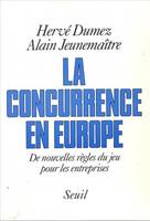 La Concurrence en Europe. De nouvelles règles du jeu pour les entreprises, de nouvelles règles du jeu pour les entreprises