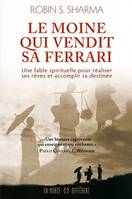 Le moine qui vendit sa Ferrari, une fable spirituelle pour réaliser vos rêves et accomplir votre destinée