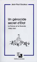 Un génocide secret d'État, la France et le Rwanda, 1990-1997