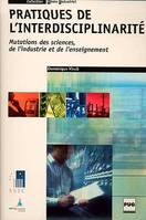 PRATIQUES DE L'INTERDISCIPLINARITE : MUTATIONS DES SCIENCES, mutations des sciences, de l'industrie et de l'enseignement