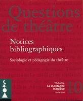 Questions de théâtre, n  10, Notices bibliographiques : sociologie et pédagogie du théâtre