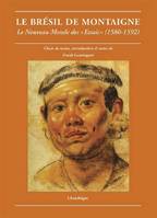 Le Brésil de Montaigne - Le nouveau monde des «essais» (1580, le Nouveau Monde des 