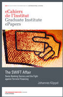 The SWIFT Affair, Swiss Banking Secrecy and the Fight against Terrorist Financing