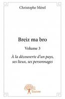 3, Breiz ma bro - Volume 3, À la découverte d'un pays, ses lieux, ses personnages