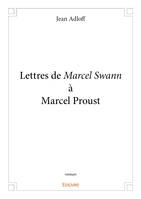 Lettres de Marcel Swann à Marcel Proust, Roman