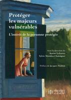 2, Protéger les majeurs vulnérables - Vol 2, L'intérêt de la personne protégée