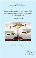 Les grandes décisions annotées de la juridiction administrative du Cameroun, 1ère édition (2017)