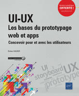 UI-UX : les bases du prototypage web et apps - Concevoir pour et avec les utilisateurs