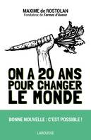 On a 20 ans pour changer le monde