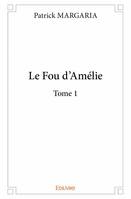 Le fou d'Amélie, 1, Le fou d’amélie