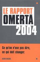 Le Rapport Omerta 2004, Ce qu'on n'ose pas dire, ce qui doit changer
