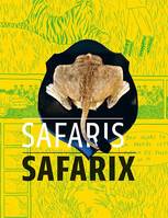 Safaris, Safarix, [expositions, paris, musée de la chasse et de la nature, 30 mars-4 septembre 2016 et 30 mars-17 juillet 2016]