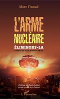 L'arme nucléaire, Éliminons-la avant qu'elle nous élimine