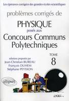 Problèmes corrigés de physique posés aux concours des ENSI., 8, Physique Concours communs polytechniques (CCP) - 2007-2010 - PC-MP- PSI - tome 8, Volume 8