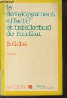 Le développement affectif et intellectuel de l'enfant (Collection : 